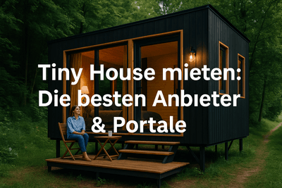 Tiny House mieten in Deutschland – Dein Guide für naturnahen Minimalismus